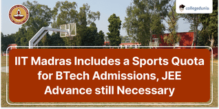 IIT Madras Includes a Sports Quota for BTech Admissions, JEE Advance still Necessary for Admission